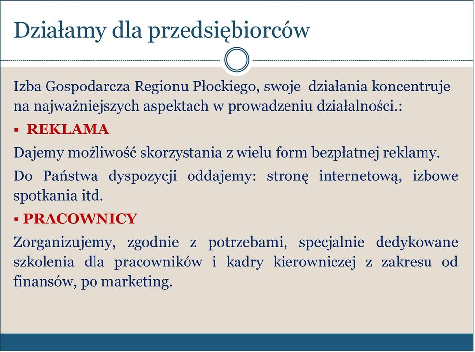 Do Państwa dyspozycji oddajemy: stronę internetową, izbowe spotkania itd.