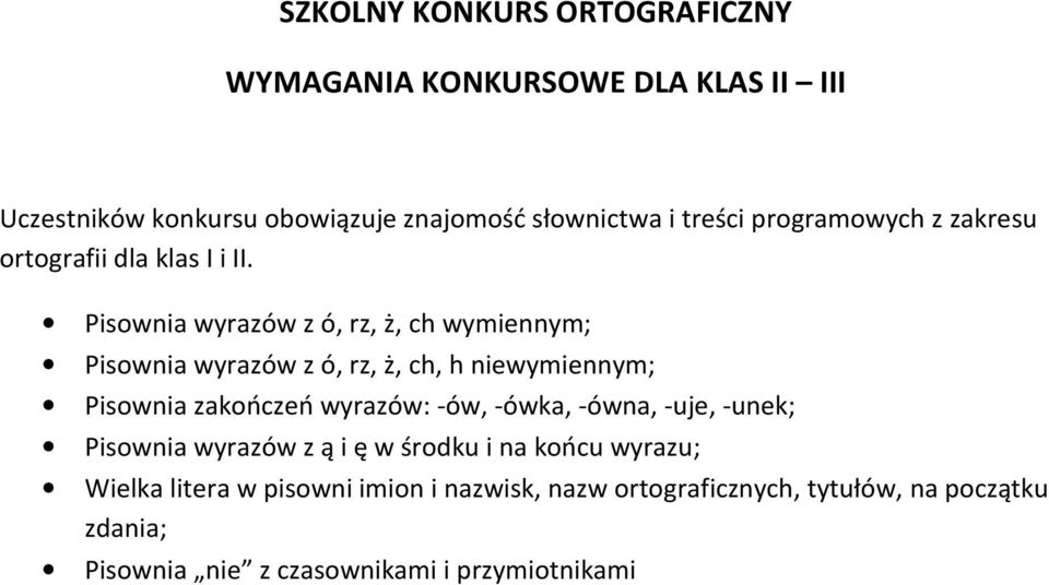 Pisownia wyrazów z ó, rz, ż, ch wymiennym; Pisownia wyrazów z ó, rz, ż, ch, h niewymiennym; Pisownia zakończeń wyrazów: -ów,