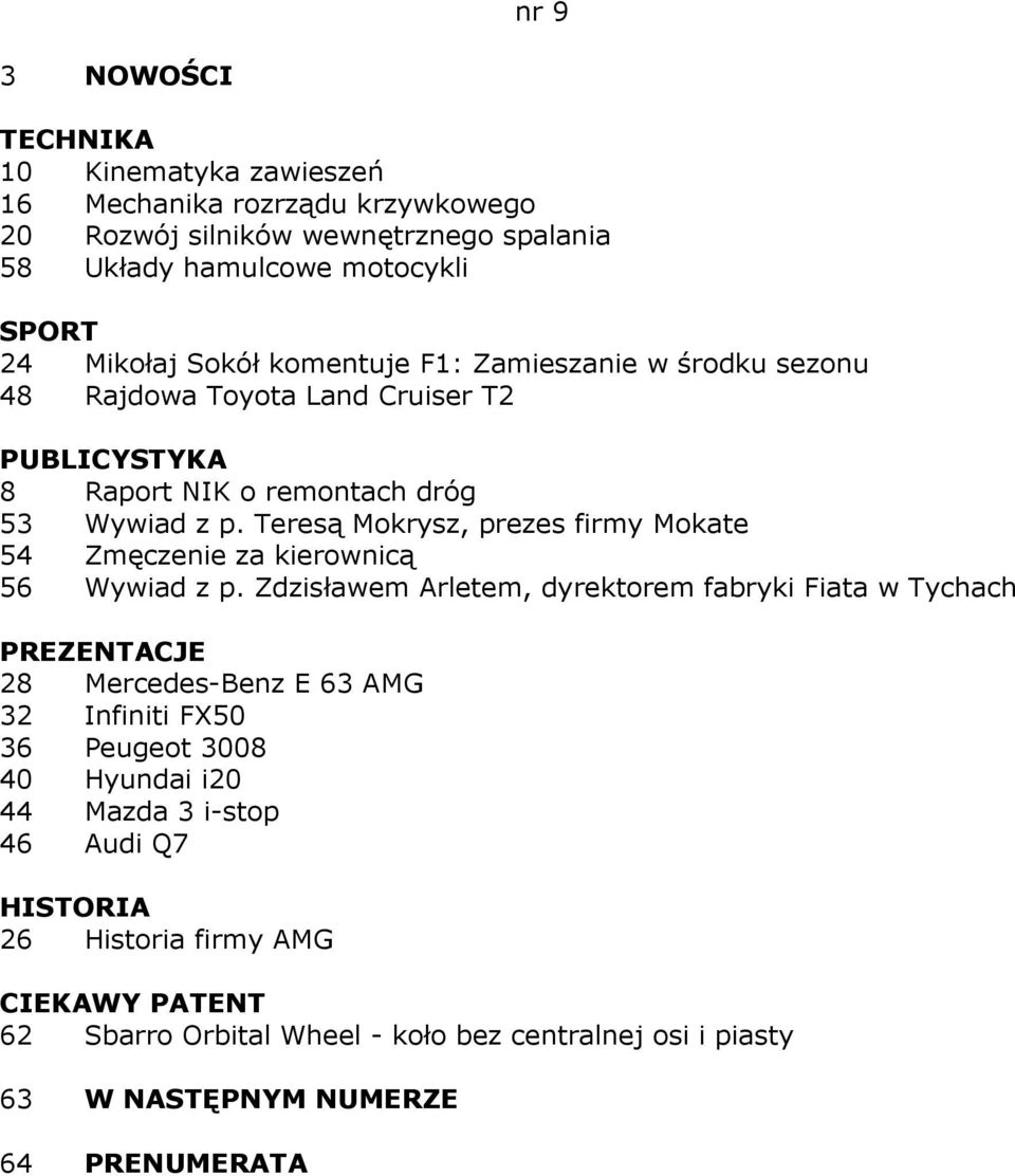 Teresą Mokrysz, prezes firmy Mokate 54 Zmęczenie za kierownicą 56 Wywiad z p.