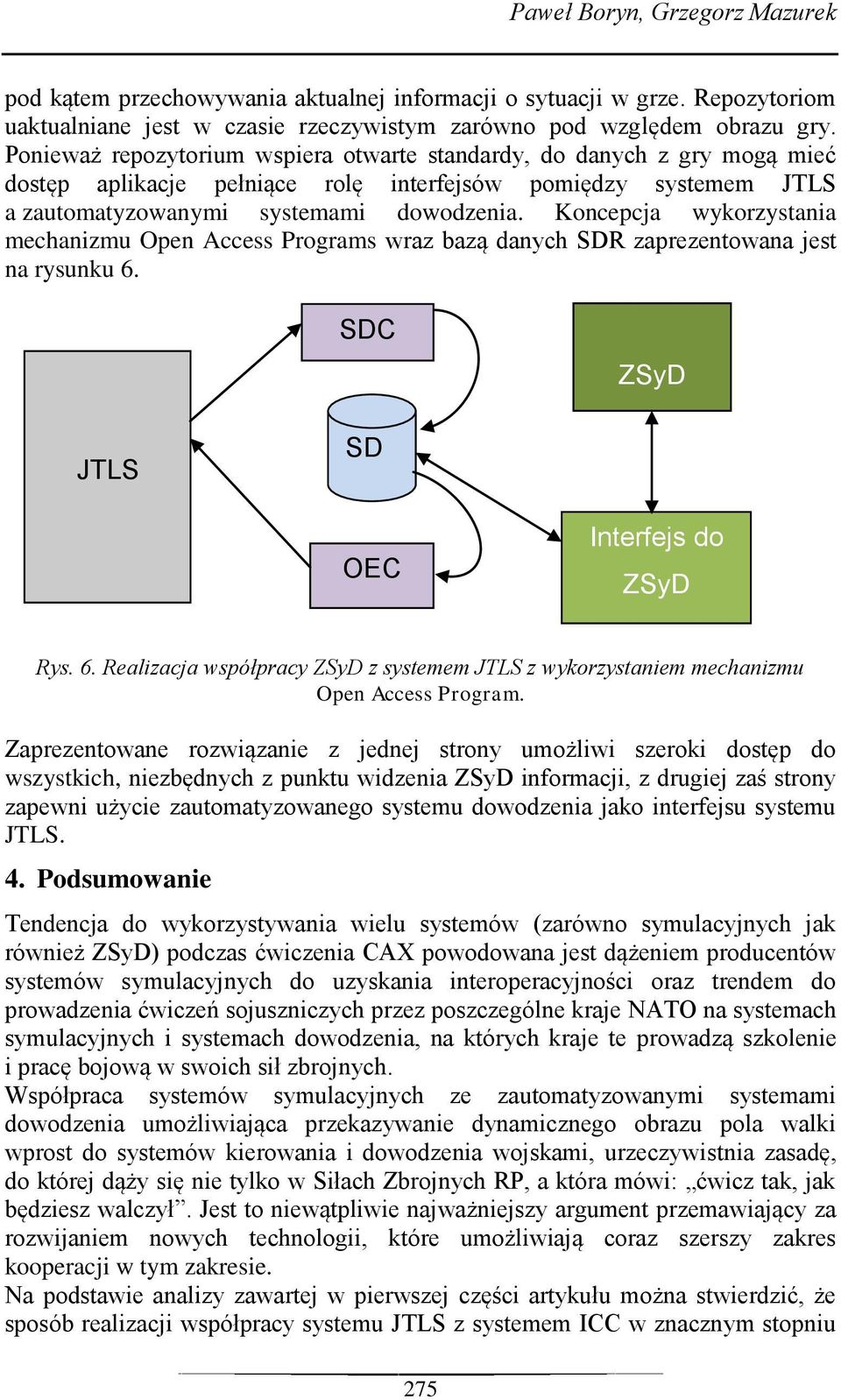 Koncepcja wykorzystania mechanizmu Open Access Programs wraz bazą danych SDR zaprezentowana jest na rysunku 6.