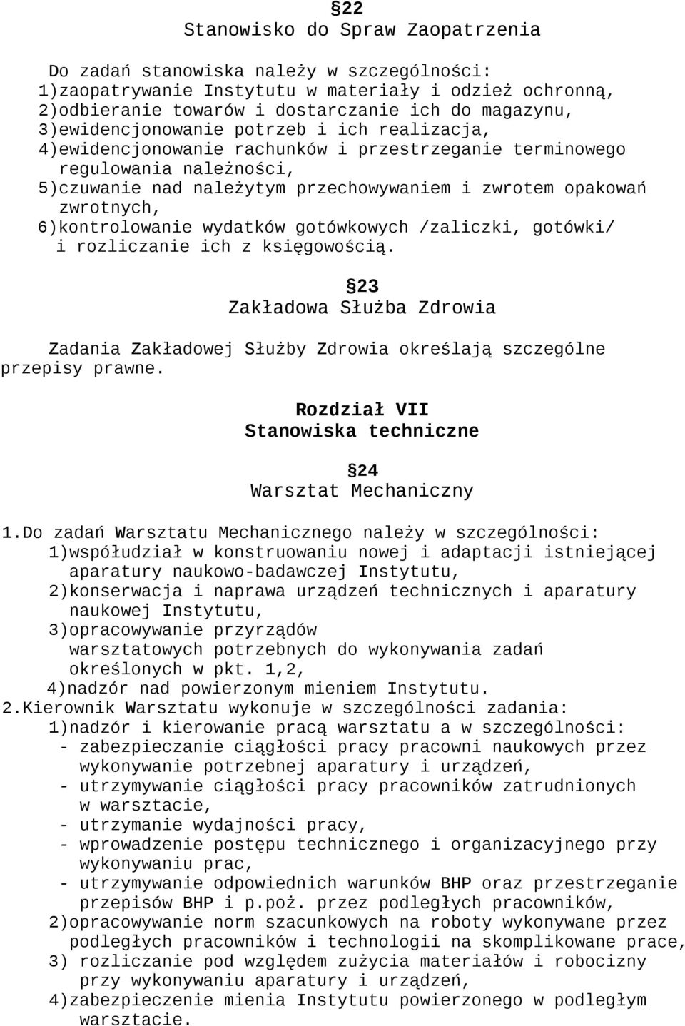 6)kontrolowanie wydatków gotówkowych /zaliczki, gotówki/ i rozliczanie ich z księgowością. 23 Zakładowa Służba Zdrowia Zadania Zakładowej Służby Zdrowia określają szczególne przepisy prawne.