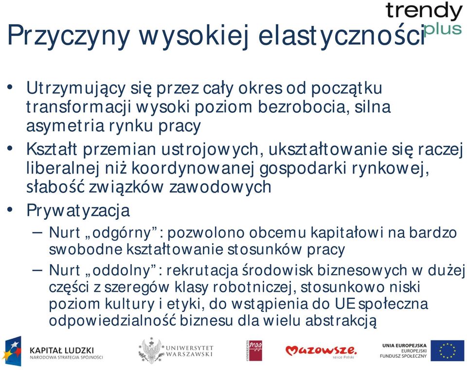 odgórny : pozwolono obcemu kapita owi na bardzo swobodne kszta towanie stosunków pracy Nurt oddolny : rekrutacja rodowisk biznesowych w du ej cz