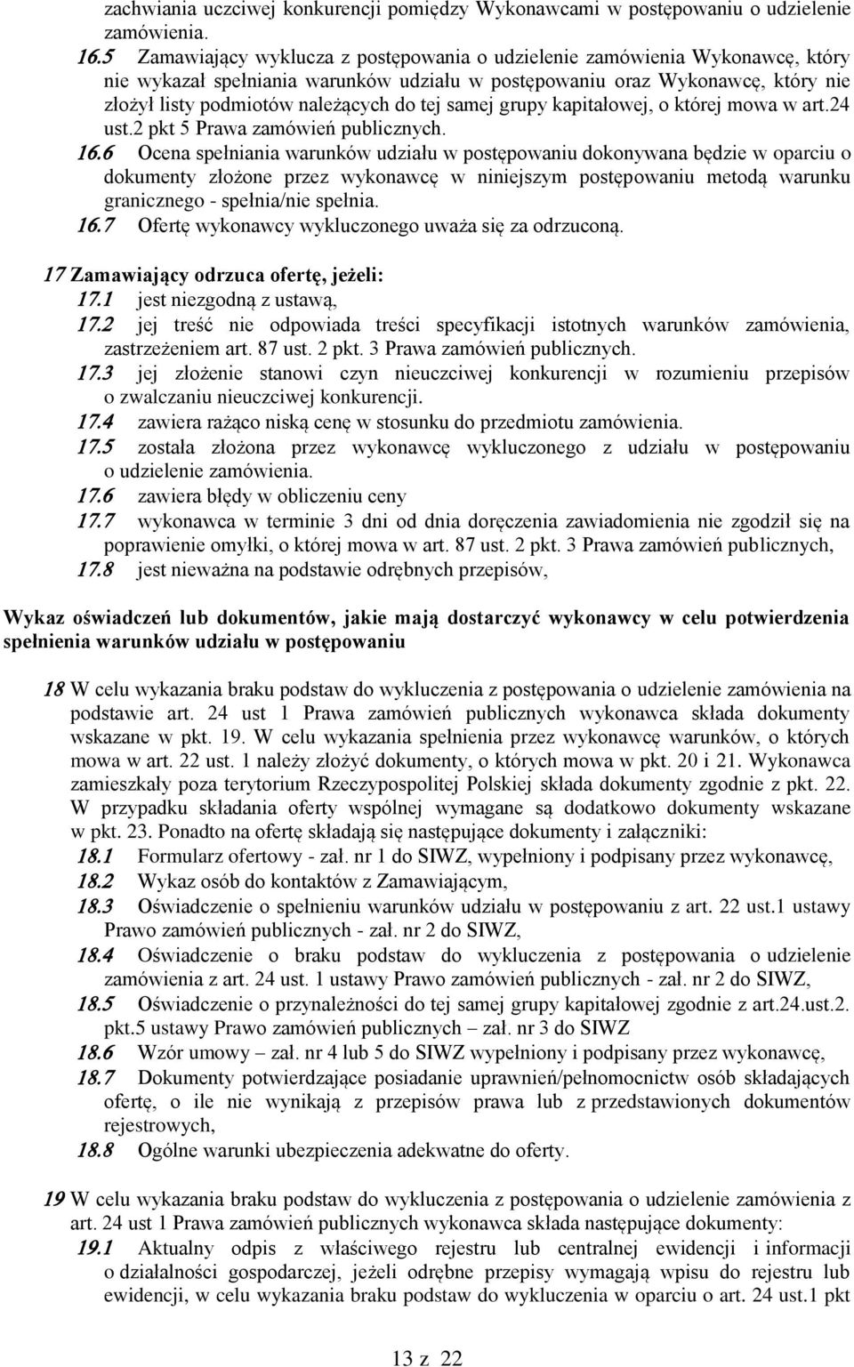 samej grupy kapitałowej, o której mowa w art.24 ust.2 pkt 5 Prawa zamówień publicznych.