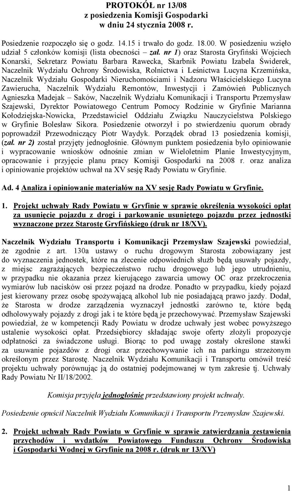 Naczelnik Wydziału Gospodarki Nieruchomościami i Nadzoru Właścicielskiego Lucyna Zawierucha, Naczelnik Wydziału Remontów, Inwestycji i Zamówień Publicznych Agnieszka Madejak Saków, Naczelnik Wydziału