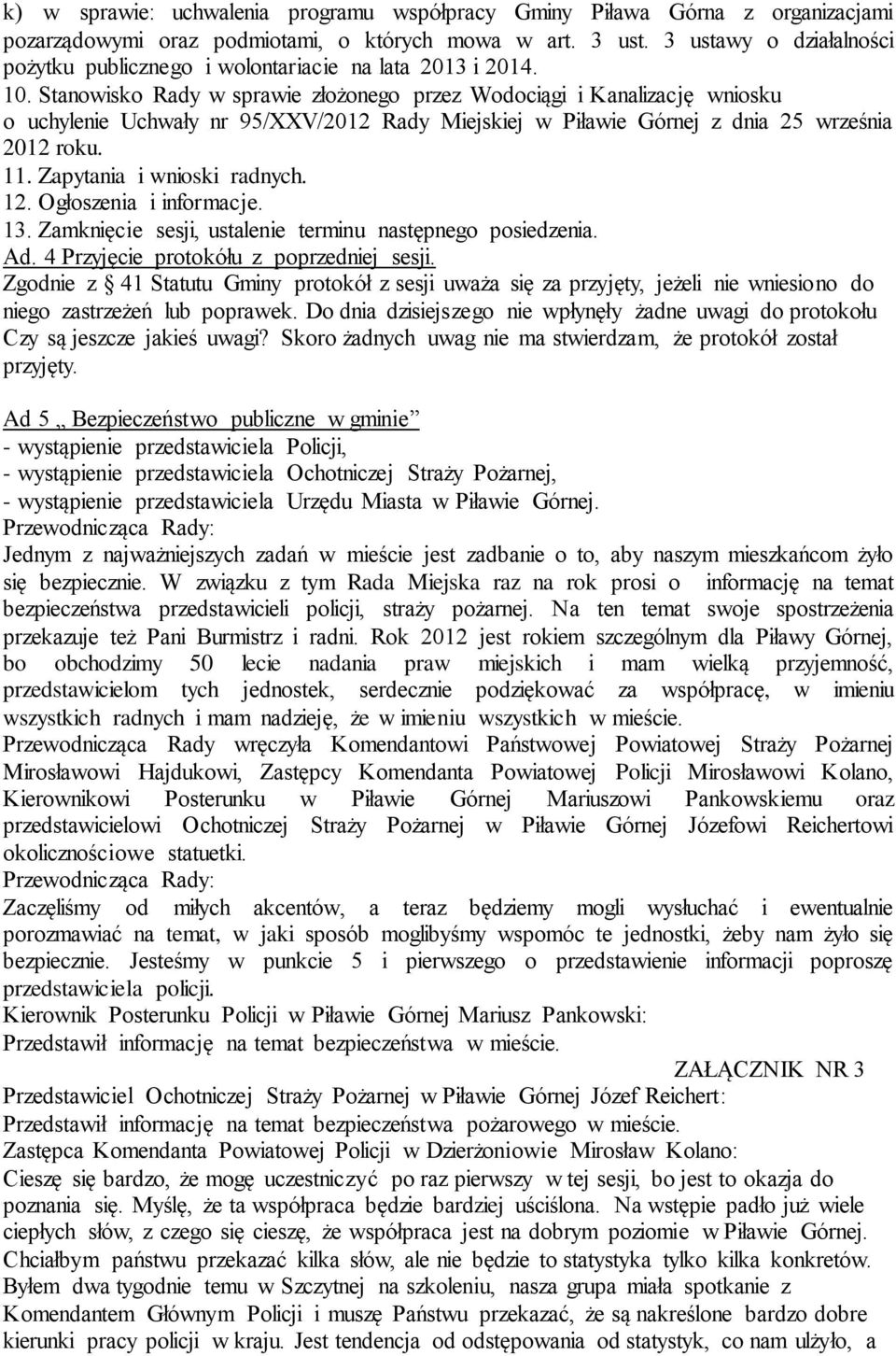 Stanowisko Rady w sprawie złożonego przez Wodociągi i Kanalizację wniosku o uchylenie Uchwały nr 95/XXV/2012 Rady Miejskiej w Piławie Górnej z dnia 25 września 2012 roku. 11.