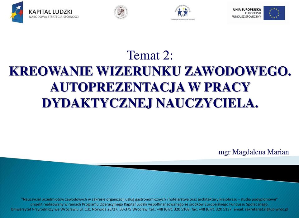 krajobrazu - studia podyplomowe" projekt realizowany w ramach Programu Operacyjnego Kapitał Ludzki współfinansowanego ze środków