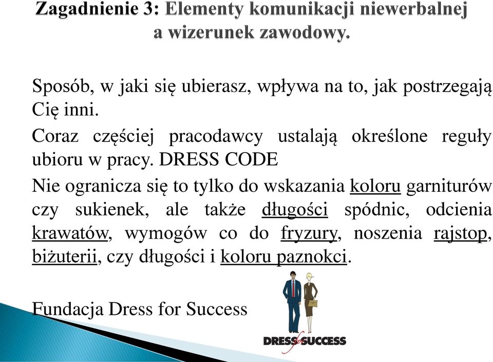 DRESS CODE Nie ogranicza się to tylko do wskazania koloru garniturów czy sukienek, ale także