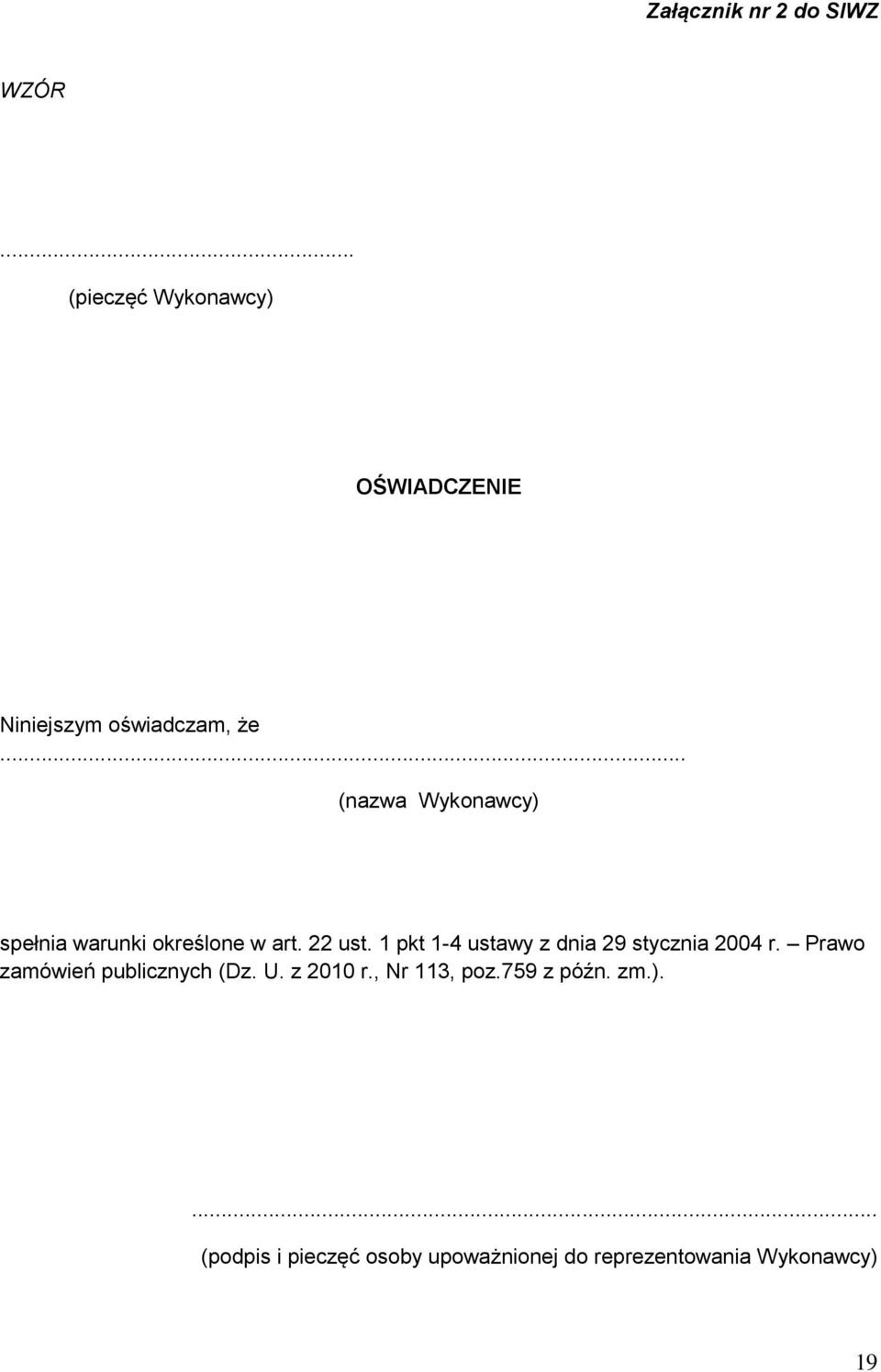 .. (nazwa Wykonawcy) spełnia warunki określone w art. 22 ust.