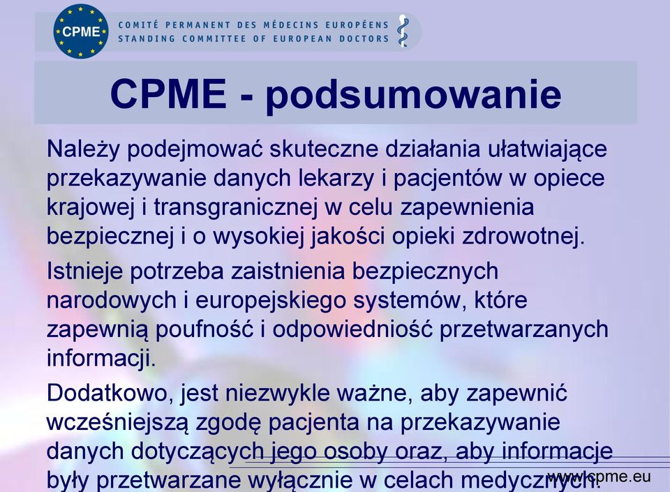 Istnieje potrzeba zaistnienia bezpiecznych narodowych i europejskiego systemów, które zapewnią poufność i odpowiedniość przetwarzanych