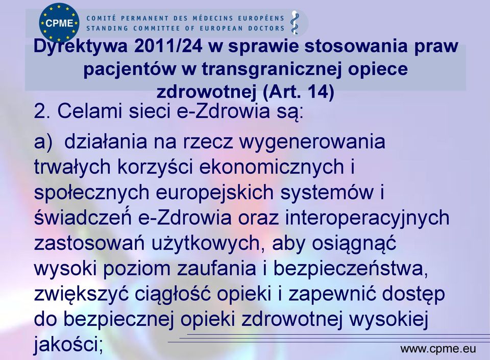 europejskich systemów i świadczeń e-zdrowia oraz interoperacyjnych zastosowań użytkowych, aby osiągnąć wysoki