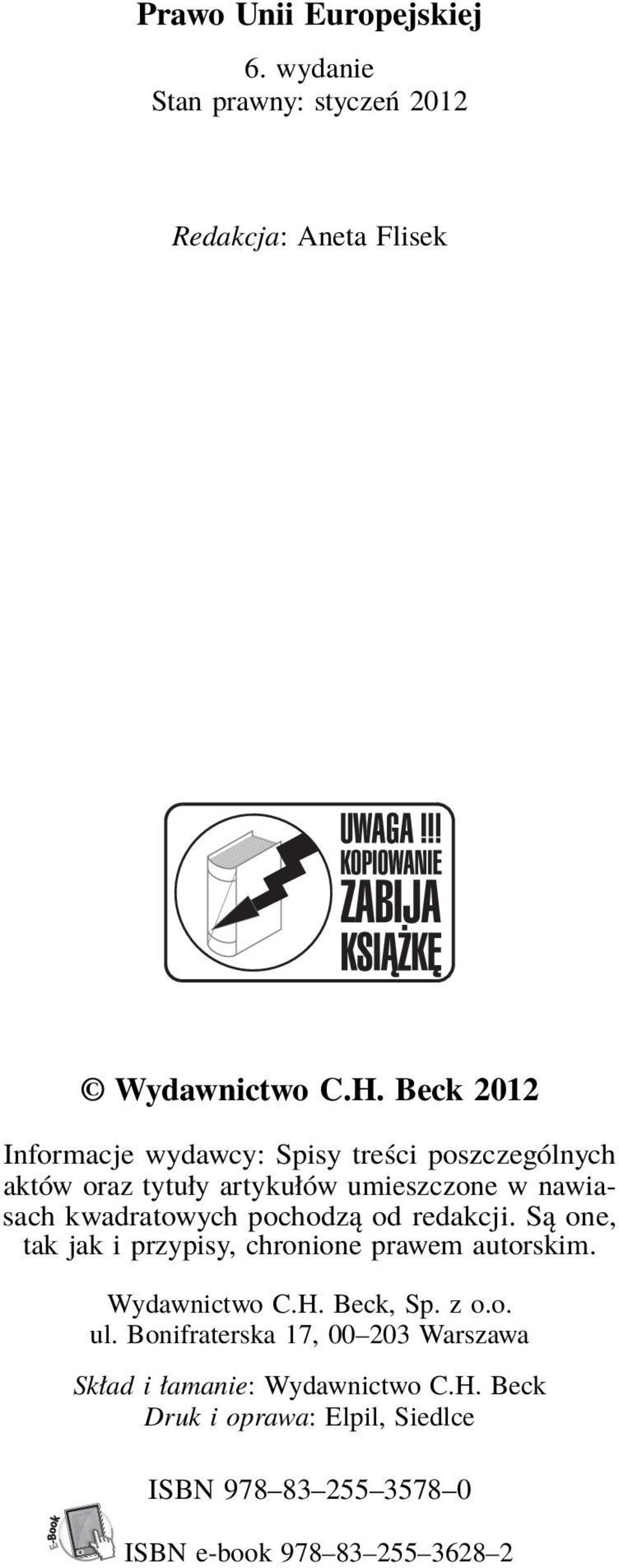 pochodzą od redakcji. Są one, tak jak i przypisy, chronione prawem autorskim. Wydawnictwo C.H. Beck, Sp. z o.o. ul.