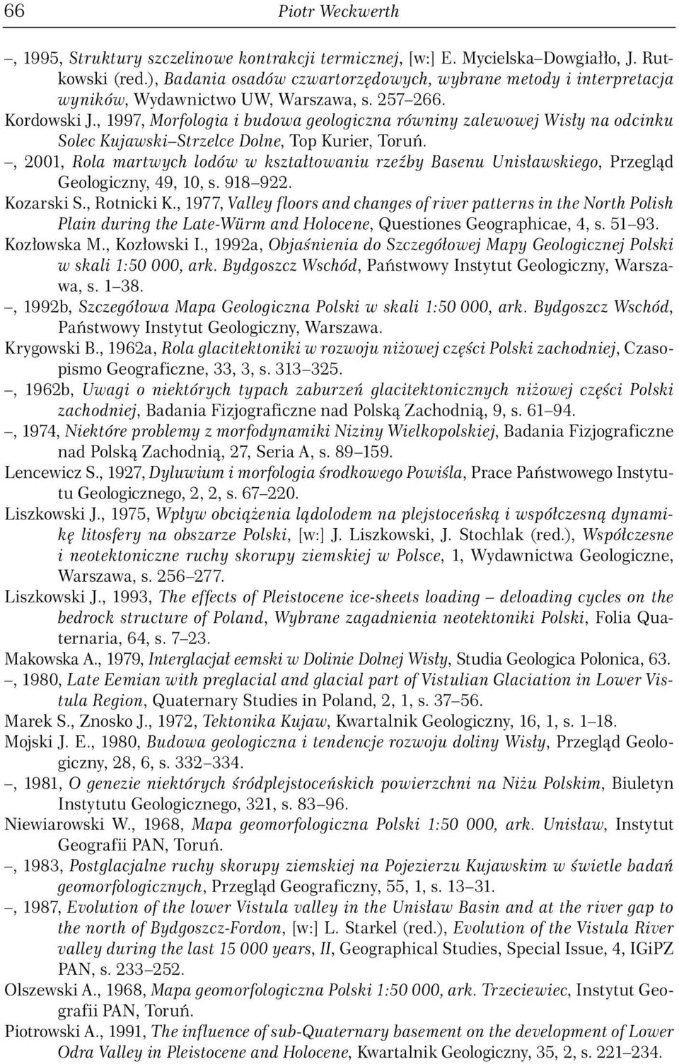 , 1997, Morfologia i budowa geologiczna równiny zalewowej Wisły na odcinku Solec Kujawski Strzelce Dolne, Top Kurier, Toruń.
