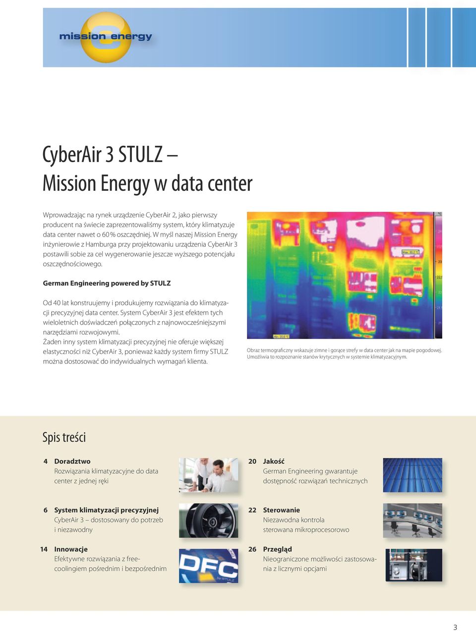 German Engineering powered by STULZ Od 40 lat konstruujemy i produkujemy rozwiązania do klimatyzacji precyzyjnej data center.