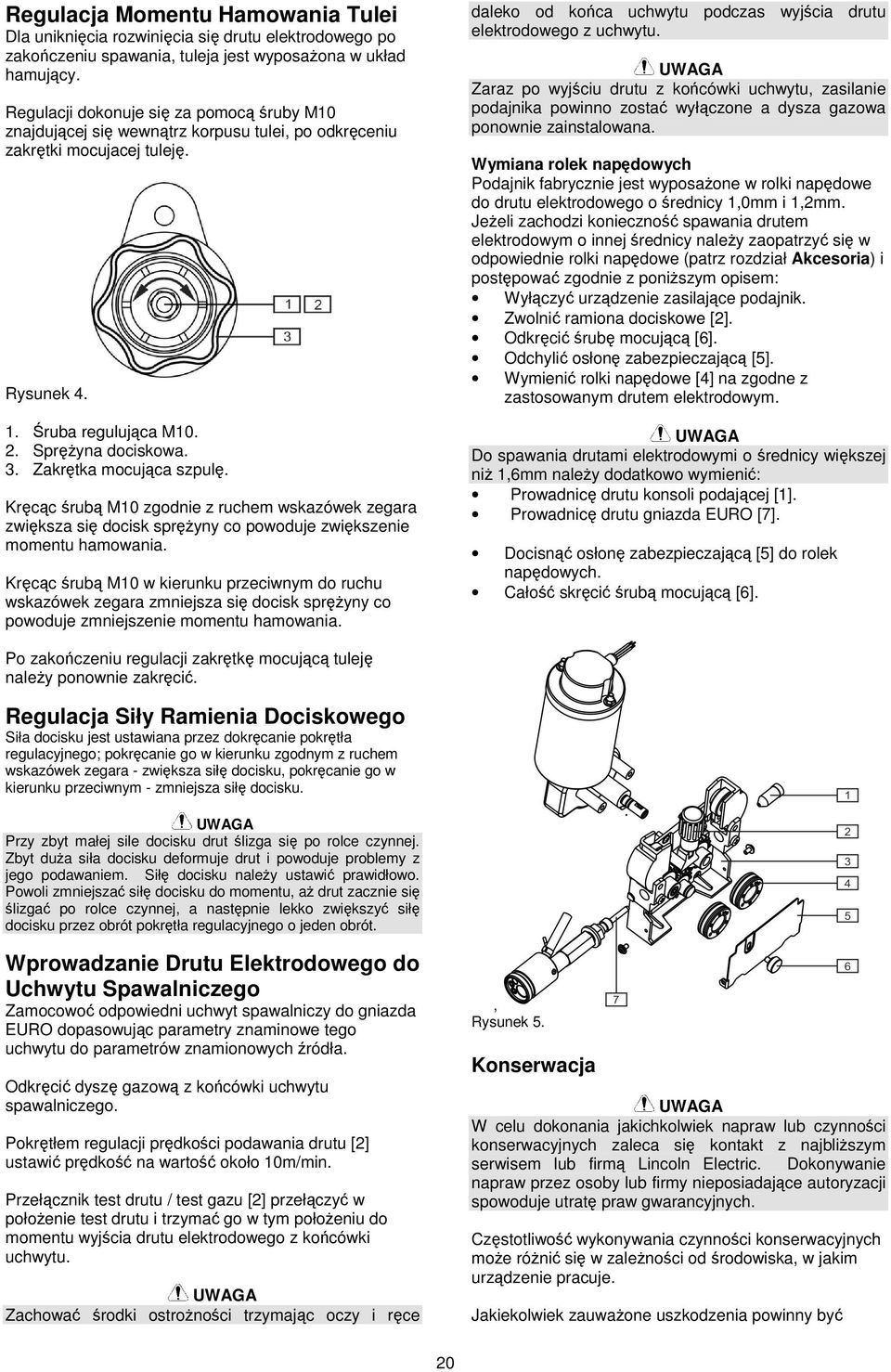 Krcc rub M10 zgodnie z ruchem wskazówek zegara zwiksza si docisk spryny co powoduje zwikszenie momentu hamowania.