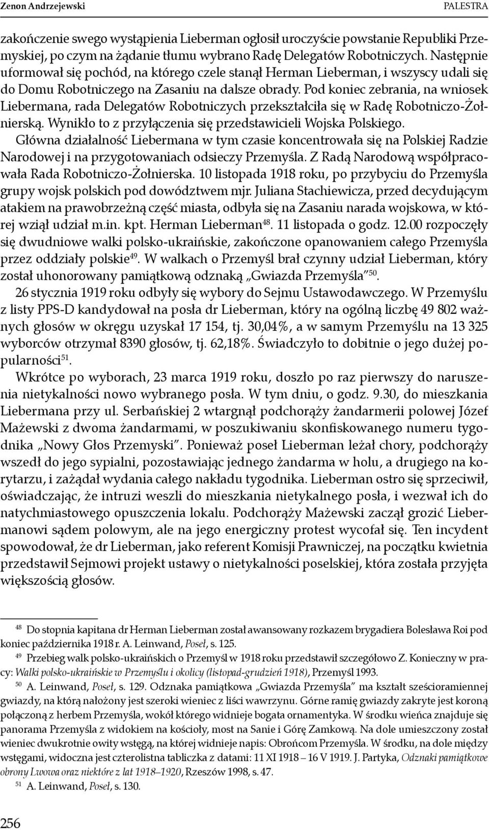 Pod koniec zebrania, na wniosek Liebermana, rada Delegatów Robotniczych przekształciła się w Radę Robotniczo-Żołnierską. Wynikło to z przyłączenia się przedstawicieli Wojska Polskiego.