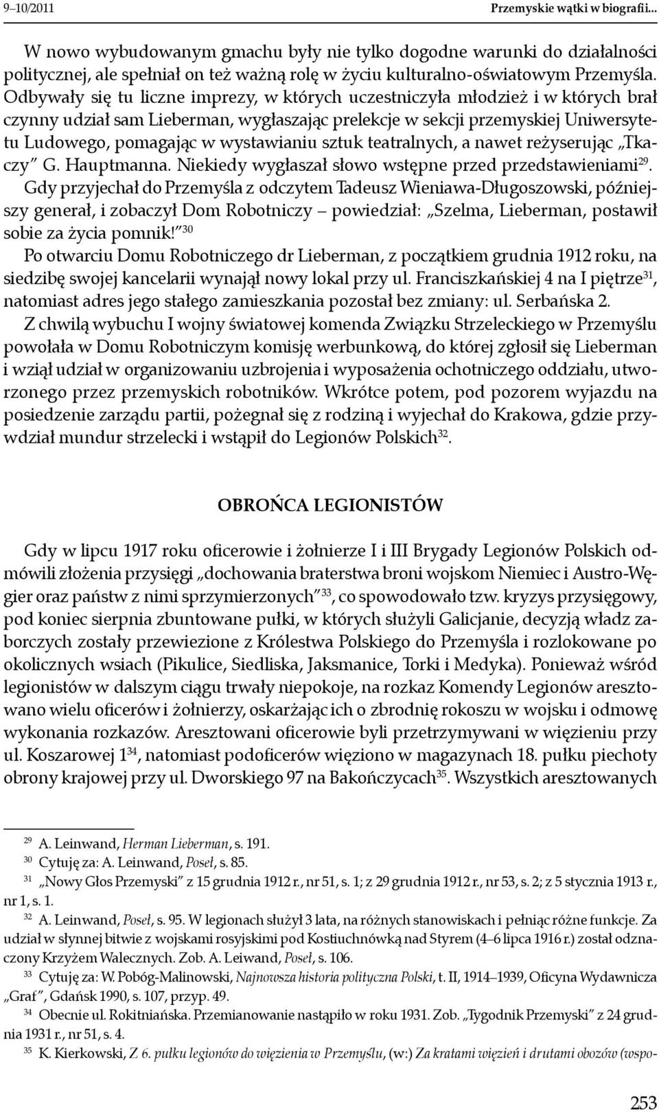 wystawianiu sztuk teatralnych, a nawet reżyserując Tkaczy G. Hauptmanna. Niekiedy wygłaszał słowo wstępne przed przedstawieniami 29.