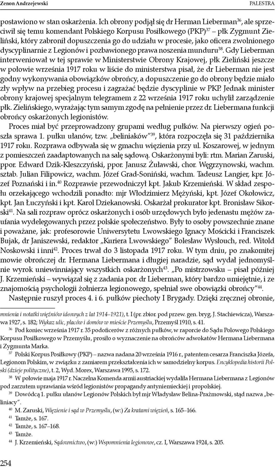 jako oficera zwolnionego dyscyplinarnie z Legionów i pozbawionego prawa noszenia munduru 38.