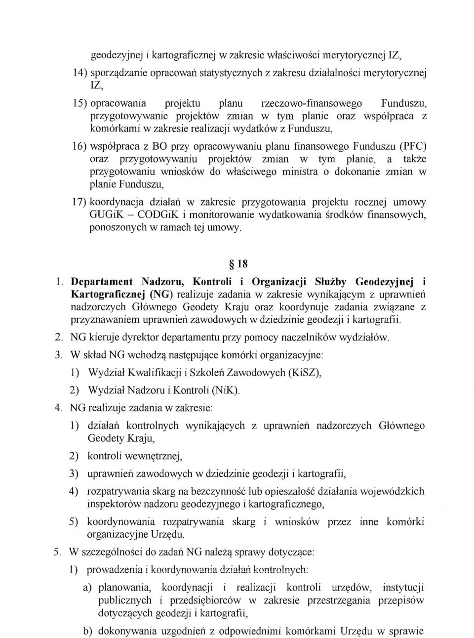 finansowego Funduszu (FFC) oraz przygotowywaniu projekt6w zmian w tym planie, a takze przygotowaniu wniosk6w do wlaseiwego ministra 0 dokonanie zmian w planie Funduszu, 17) koordynacja dzialan w