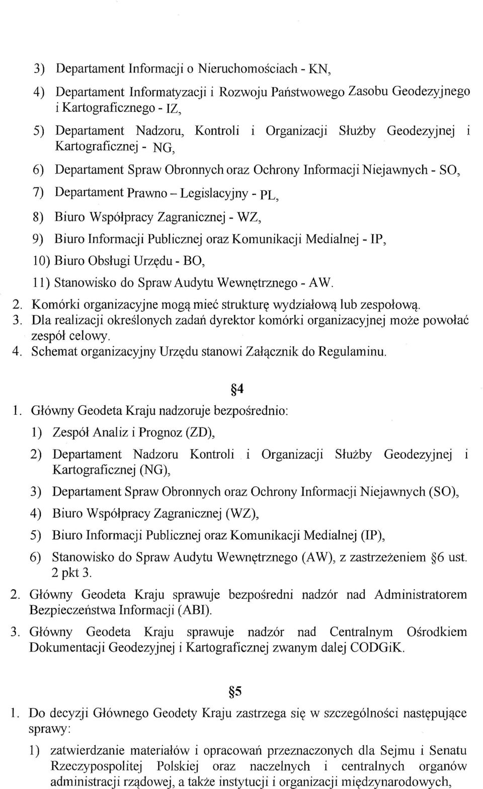 Biuro Informacji Publicznej oraz Komunikacji Medialnej - IP, 10) Biuro Obslugi Urzydu - BO, 11) Stanowisko do Spraw Audytu Wewnytrznego - AW. 2.