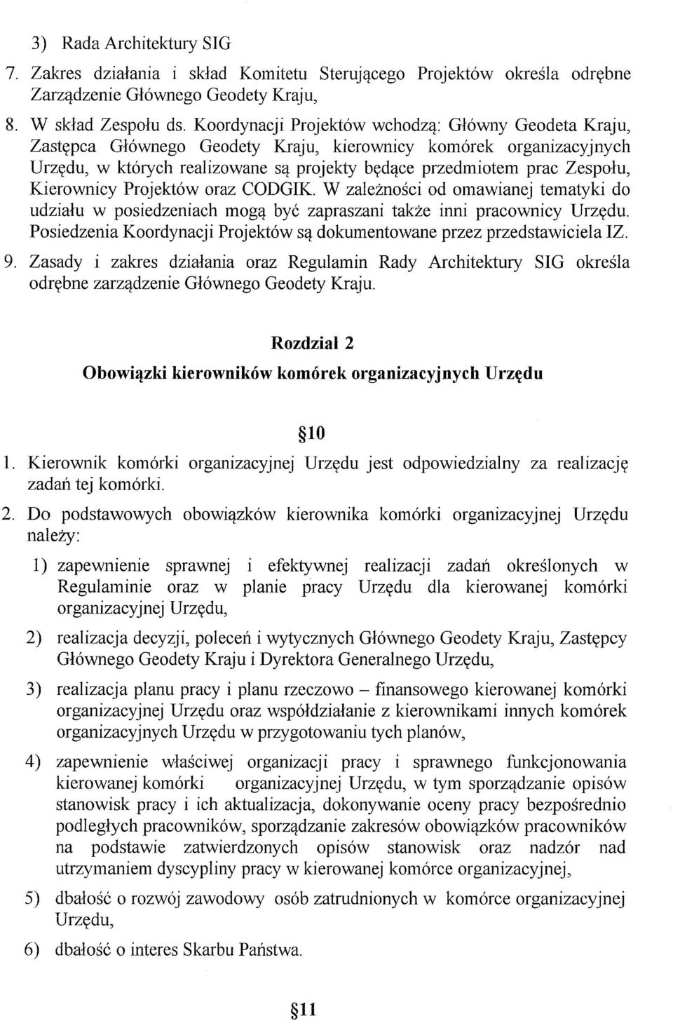 ce przedmiotem prac Zespolu, Kierownicy Projekt6w oraz CODGIK. W zaleznosci od omawianej tematyki do udzialu w posiedzeniach mog,! bye zapraszani takze inni pracownicy Urzydu.