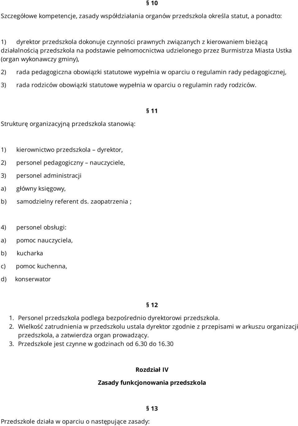 3) rada rodziców obowiązki statutowe wypełnia w oparciu o regulamin rady rodziców.