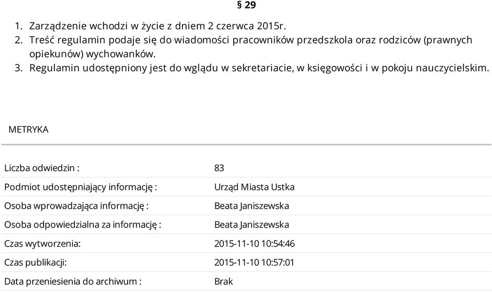 Regulamin udostępniony jest do wglądu w sekretariacie, w księgowości i w pokoju nauczycielskim.