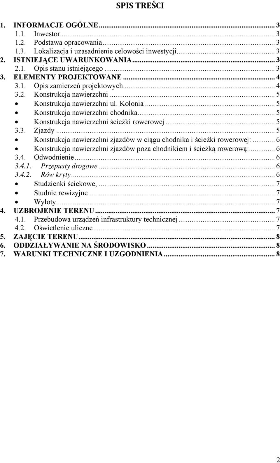 .. 5 Konstrukcja nawierzchni ścieżki rowerowej... 5 3.3. Zjazdy... 5 Konstrukcja nawierzchni zjazdów w ciągu chodnika i ścieżki rowerowej:.