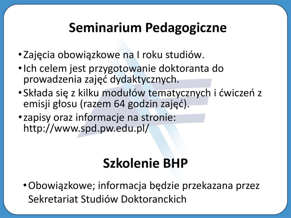 Składa się z kilku modułów tematycznych i ćwiczeń z emisji głosu (razem 64 godzin zajęć).