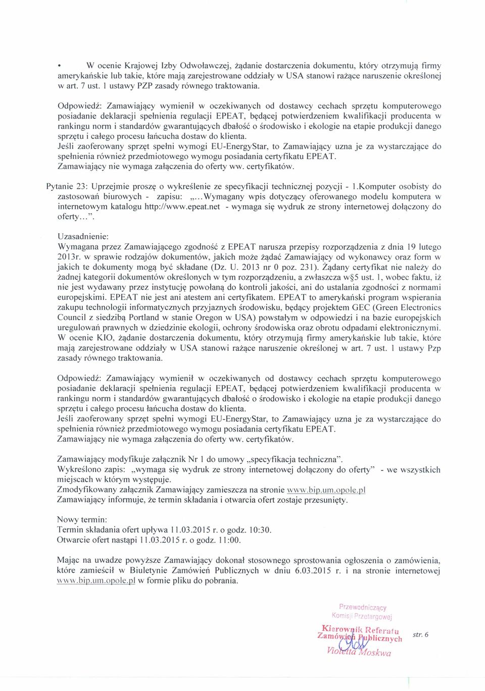 .. Wymagany wpis dotyczący oferowanego modelu komputera w internetowym katalogu http://www.epeat.net - wymaga się wydruk ze strony internetowej dołączony do oferty... ".