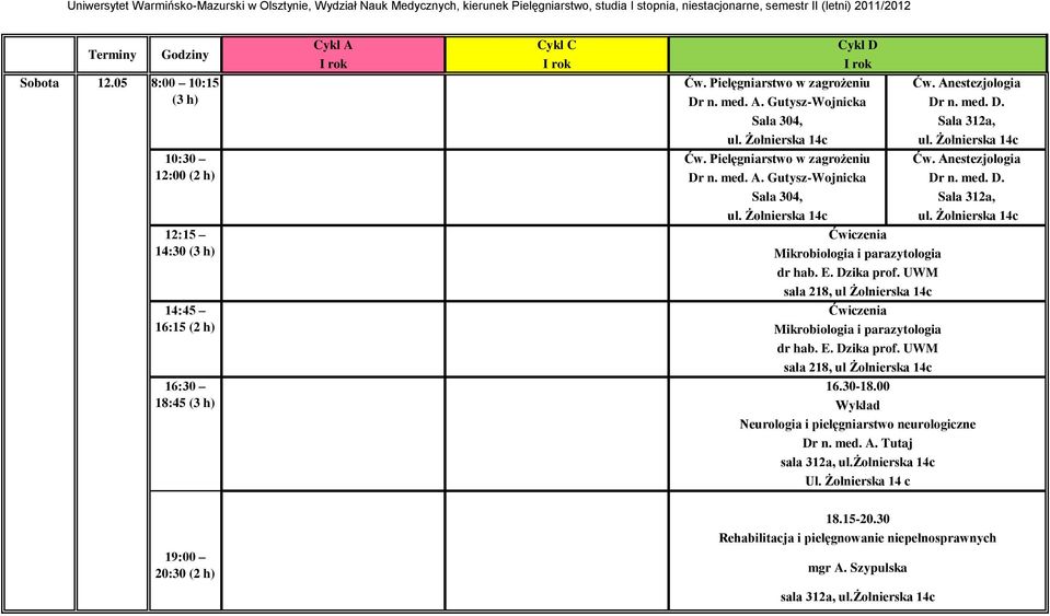 Żołnierska 14c Ćwiczenia Mikrobiologia i parazytologia dr hab. E. Dzika prof. UWM sala 218, ul Żołnierska 14c Ćwiczenia Mikrobiologia i parazytologia dr hab. E. Dzika prof. UWM sala 218, ul Żołnierska 14c 16.