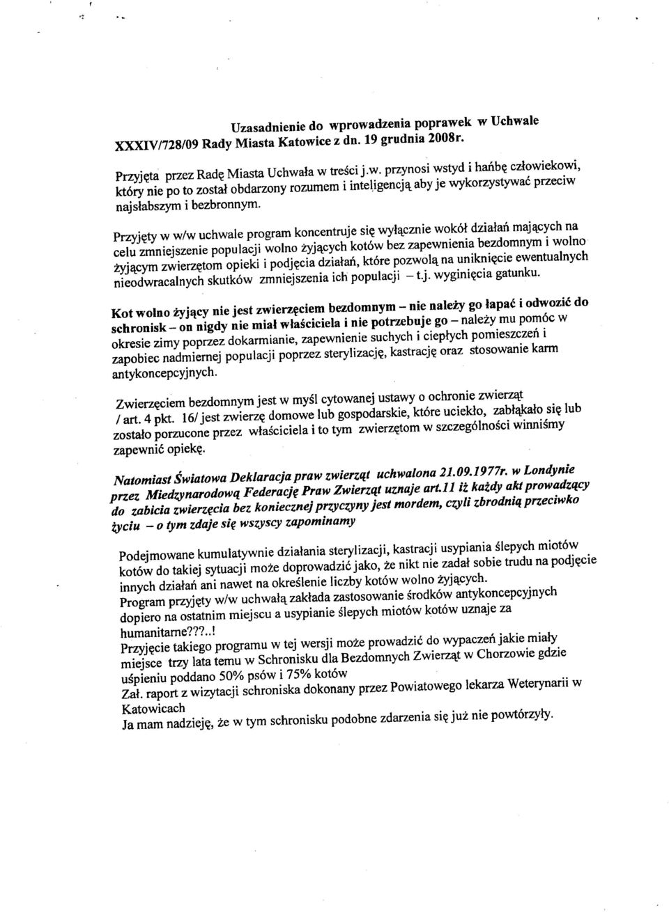 cychkot6w bez zapewnienia bezdomnym i wolno Zyjl\.cymzwierz~tom opieki i podj~cia dzialan, kt6re pozwoll\.na unikni~cie ewentualnych nieodwracalnych skutk6w zmniejszenia ich populacji - t.j. wygini~cia gatunku.