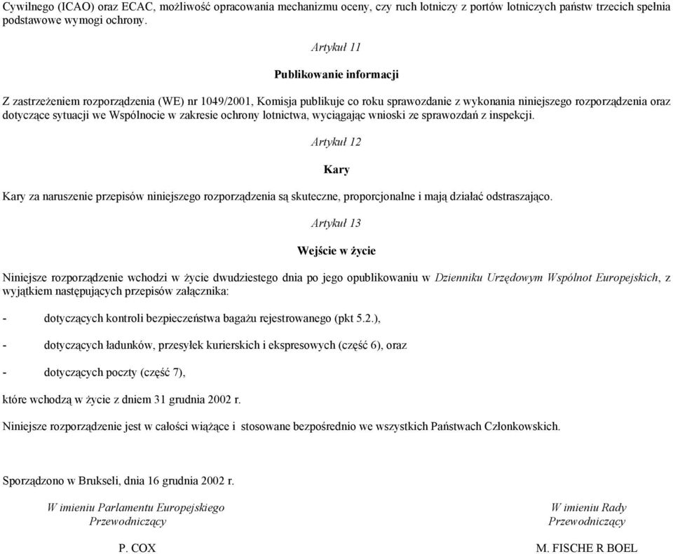 Wspólnocie w zakresie ochrony lotnictwa, wyciągając wnioski ze sprawozdań z inspekcji.