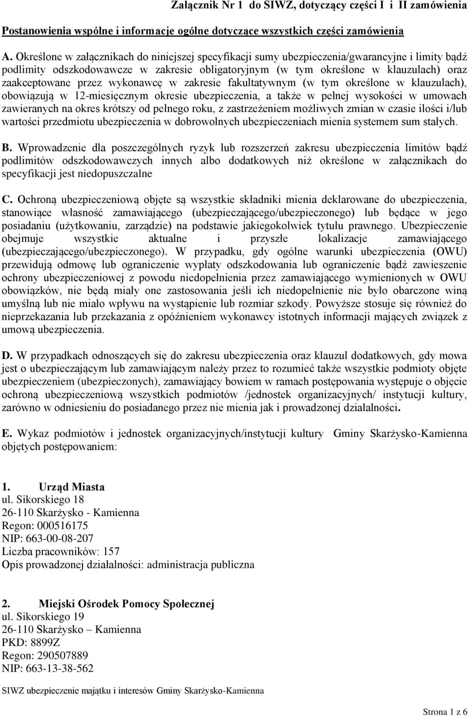 przez wykonawcę w zakresie fakultatywnym (w tym określone w klauzulach), obowiązują w 12-miesięcznym okresie ubezpieczenia, a także w pełnej wysokości w umowach zawieranych na okres krótszy od