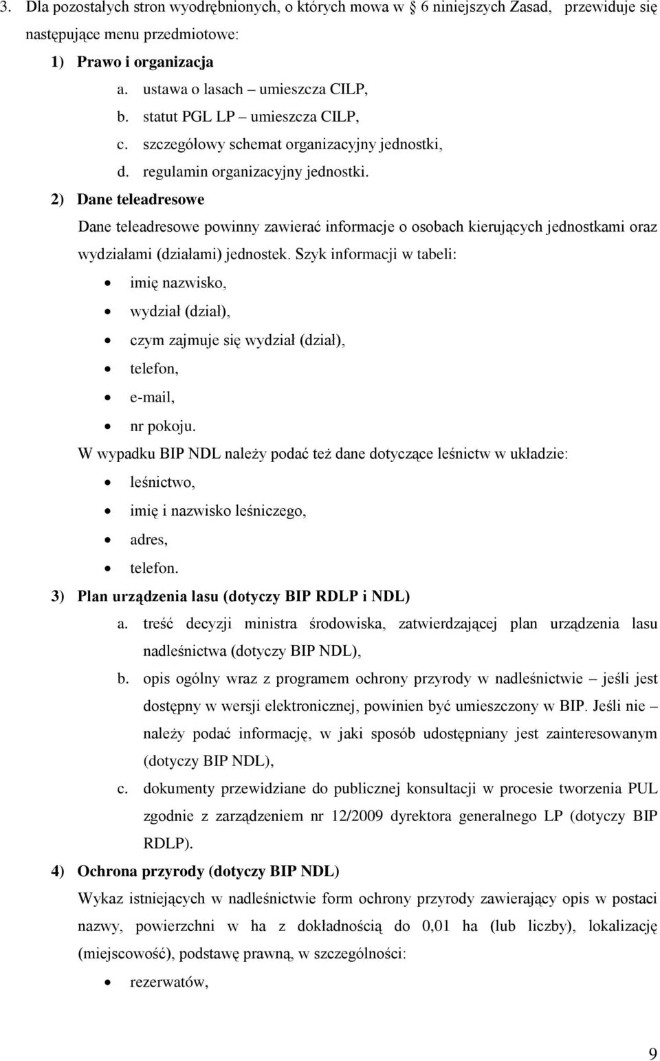 2) Dane teleadresowe Dane teleadresowe powinny zawierać informacje o osobach kierujących jednostkami oraz wydziałami (działami) jednostek.