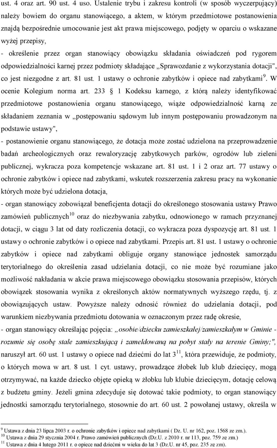 miejscowego, podjęty w oparciu o wskazane wyżej przepisy, - określenie przez organ stanowiący obowiązku składania oświadczeń pod rygorem odpowiedzialności karnej przez podmioty składające