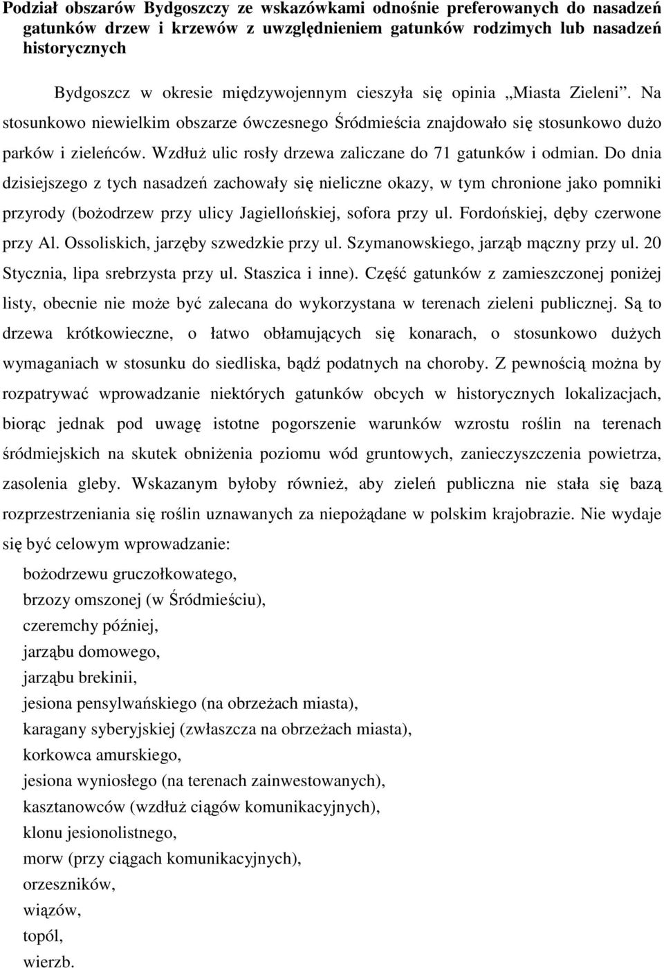 WzdłuŜ ulic rosły drzewa zaliczane do 71 gatunków i odmian.