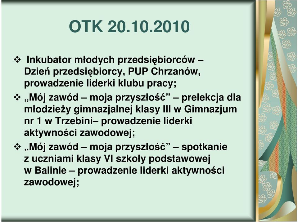 klubu pracy; Mój zawód moja przyszłość prelekcja dla młodzieży gimnazjalnej klasy III w