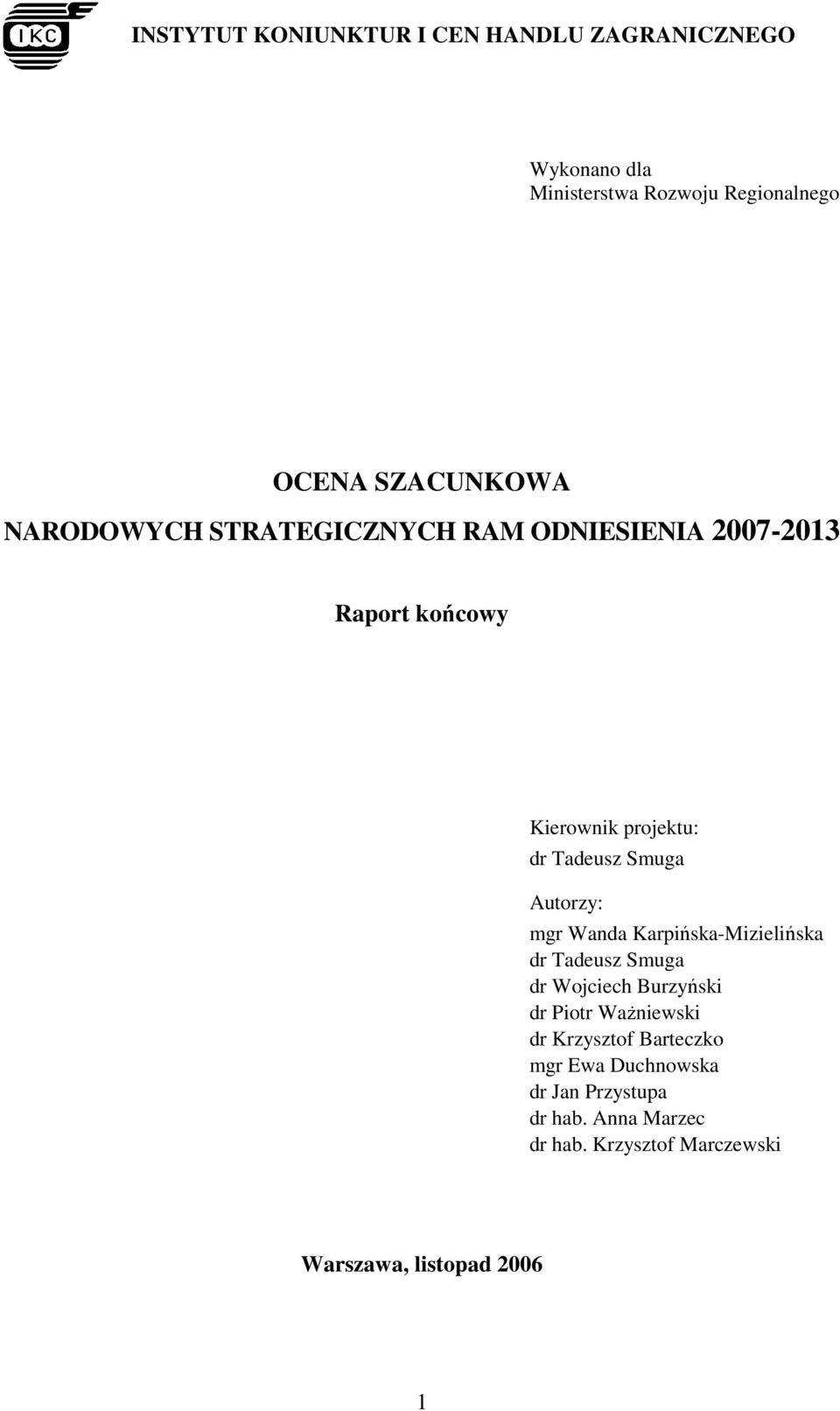 Autorzy: mgr Wanda Karpińska-Mizielińska dr Tadeusz Smuga dr Wojciech Burzyński dr Piotr WaŜniewski dr