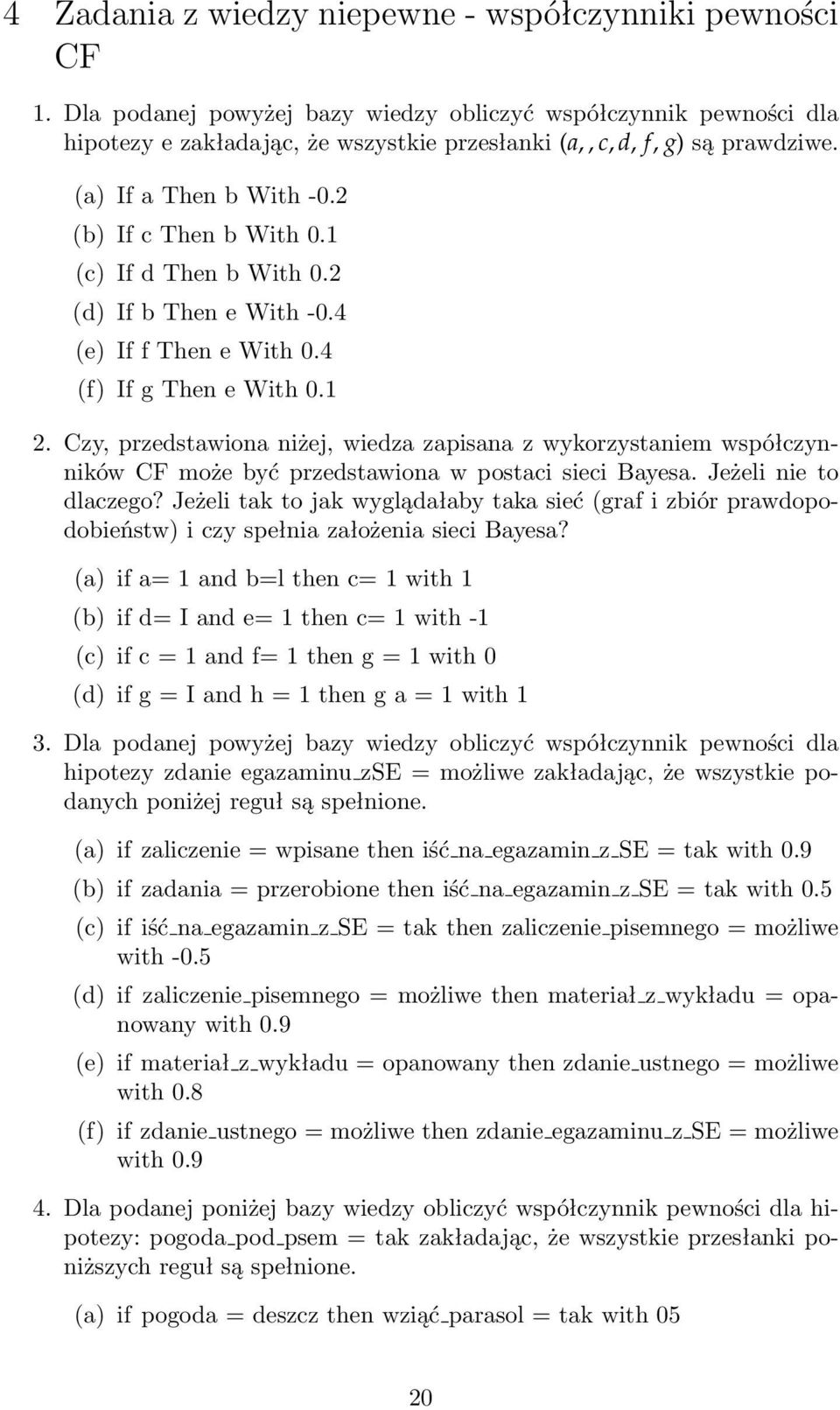 1 (c) If d Then b With 0.2 (d) If b Then e With -0.4 (e) If f Then e With 0.4 (f) If g Then e With 0.1 2.