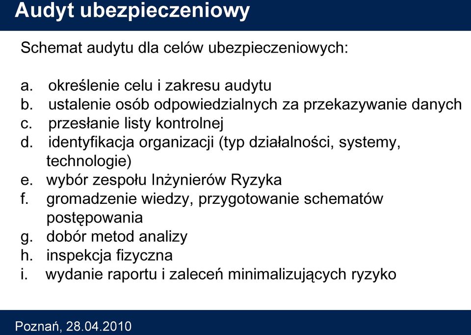 identyfikacja organizacji (typ działalności, systemy, technologie) e. wybór zespołu Inżynierów Ryzyka f.