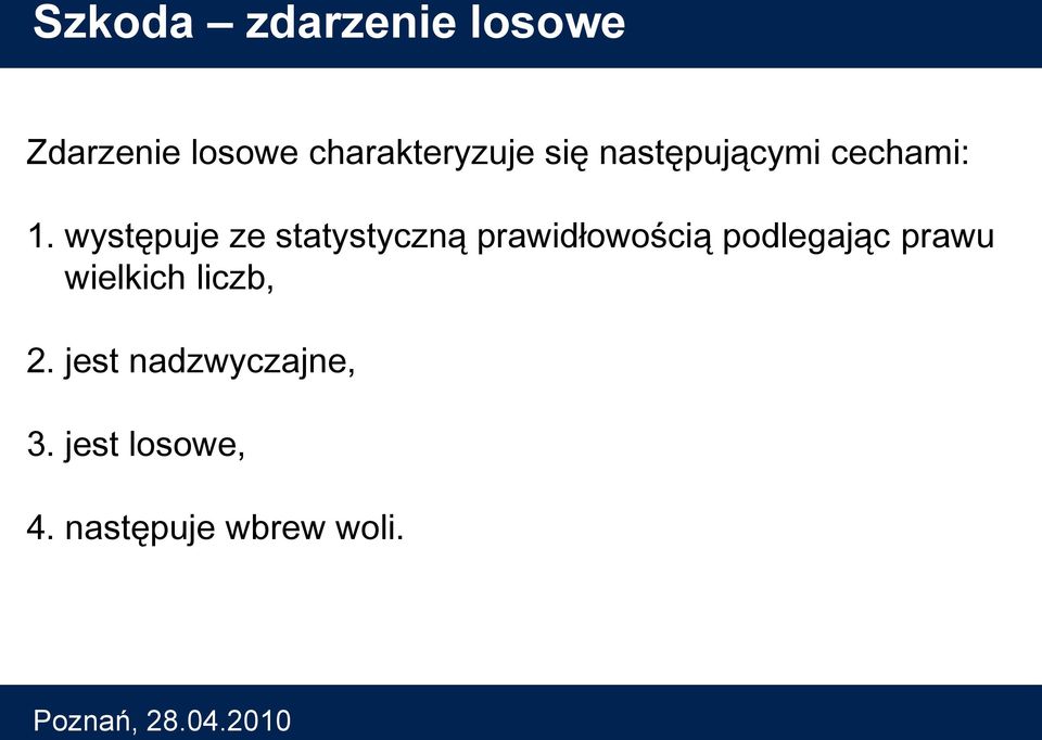 występuje ze statystyczną prawidłowością podlegając