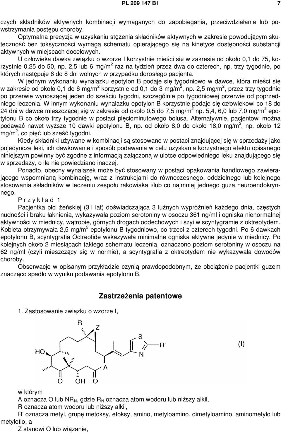 miejscach docelowych. U człowieka dawka związku o wzorze I korzystnie mieści się w zakresie od około 0,1 do 75, korzystnie 0,25 do 50, np. 2,5 lub 6 mg/m 2 raz na tydzień przez dwa do czterech, np.