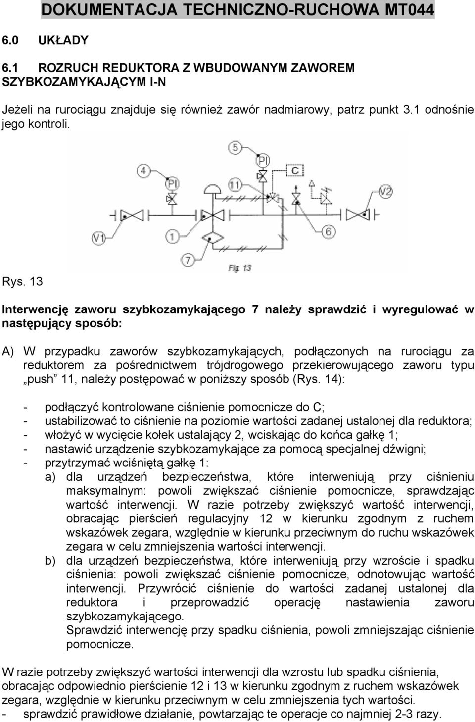 trójdrogowego przekierowującego zaworu typu push 11, należy postępować w poniższy sposób (Rys.