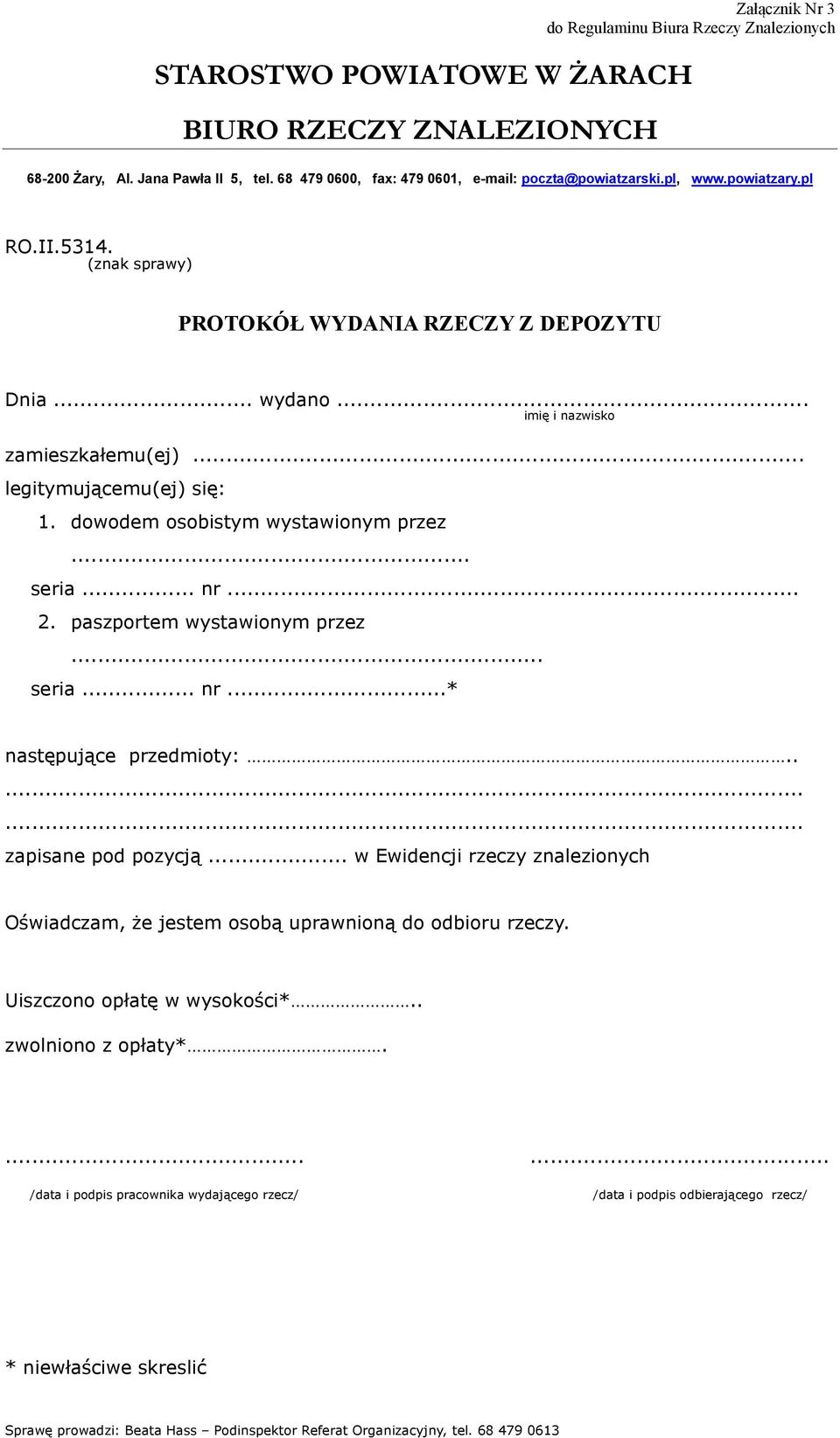 .. legitymującemu(ej) się: 1. dowodem osobistym wystawionym przez... seria... nr... 2. paszportem wystawionym przez... seria... nr...* następujące przedmioty:........ zapisane pod pozycją.