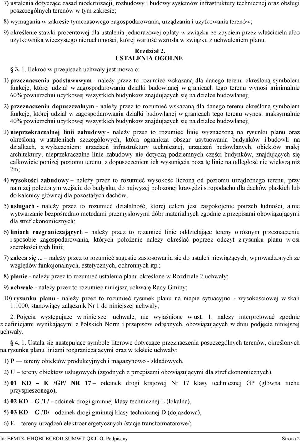 nieruchomości, której wartość wzrosła w związku z uchwaleniem planu. 3. 1. Ilekroć w przepisach uchwały jest mowa o: Rozdział 2.