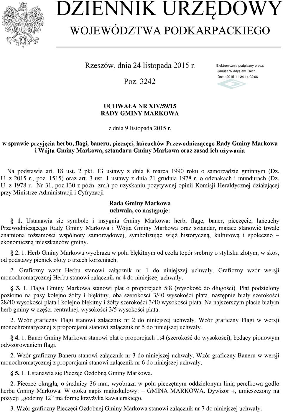 2 pkt. 13 ustawy z dnia 8 marca 1990 roku o samorządzie gminnym (Dz. U. z 2015 r., poz. 1515) oraz art. 3 ust. 1 ustawy z dnia 21 grudnia 1978 r. o odznakach i mundurach (Dz. U. z 1978 r. Nr 31, poz.