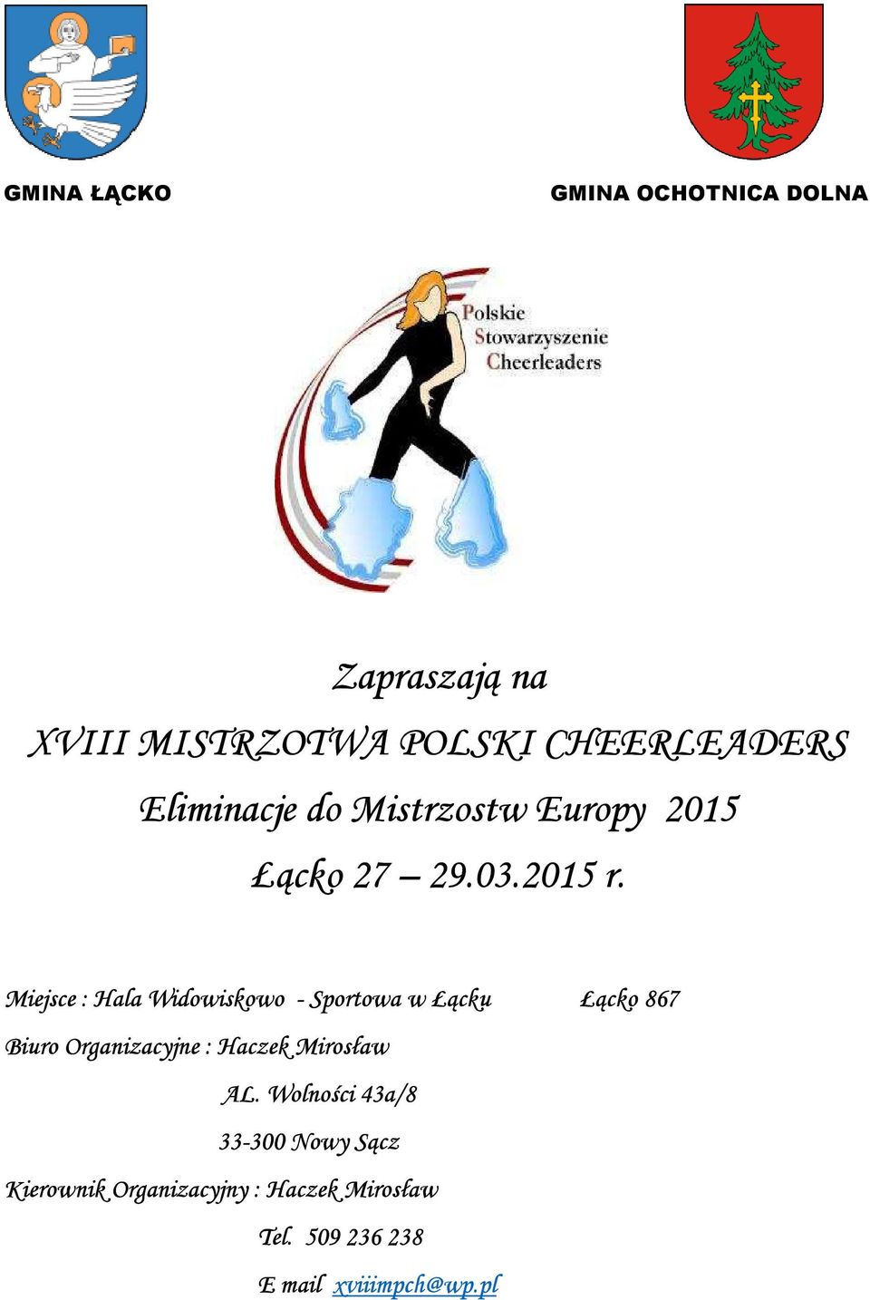 Miejsce : Hala Widowiskowo - Sportowa w Łącku Łącko 867 Biuro Organizacyjne : Haczek