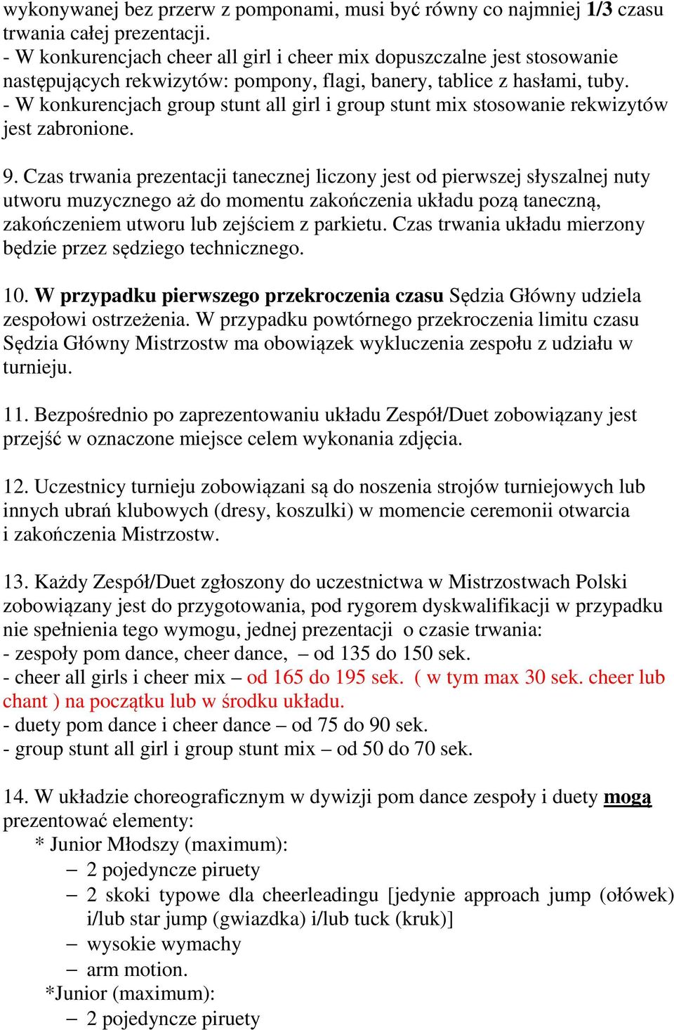 - W konkurencjach group stunt all girl i group stunt mix stosowanie rekwizytów jest zabronione. 9.