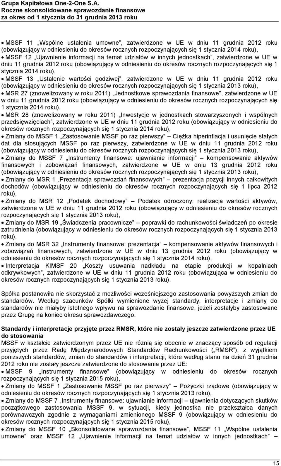 Ustalenie wartości godziwej, zatwierdzone w UE w dniu 11 grudnia 2012 roku (obowiązujący w odniesieniu do okresów rocznych rozpoczynających się 1 stycznia 2013 roku), MSR 27 (znowelizowany w roku