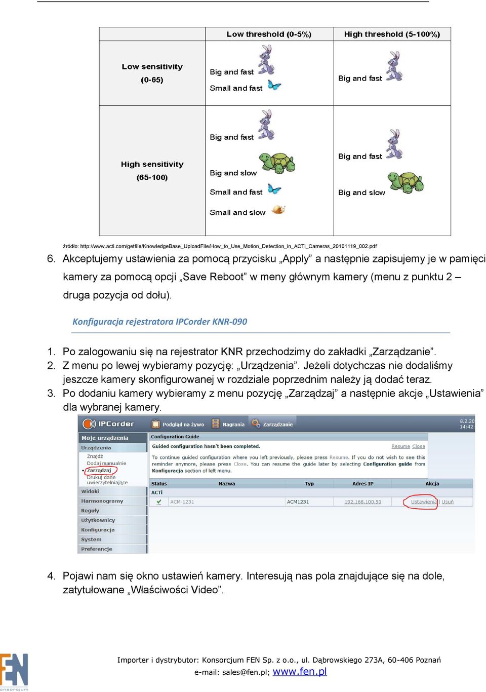 Konfiguracja rejestratora IPCorder KNR-090 1. Po zalogowaniu się na rejestrator KNR przechodzimy do zakładki Zarządzanie. 2. Z menu po lewej wybieramy pozycję: Urządzenia.